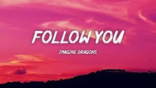 Imagine Dragons – Follow You (Lyrics)