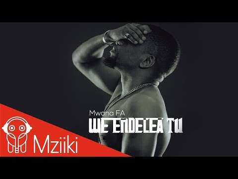 MwanaFA – We Endelea Tu (Official Video)