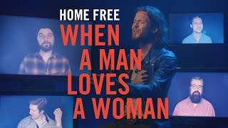 Home Free  When A Man Loves A Woman