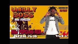 NEW POPCAAN MIX UNRULY BOSS DANCEHALL MIX VOL 6 DJ GAT [RAW VERSION] APRIL 2018 1876899-5643