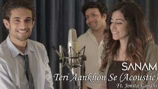 Sanam – Teri Aankhon Se (Acoustic) ft. Jonita Gandhi