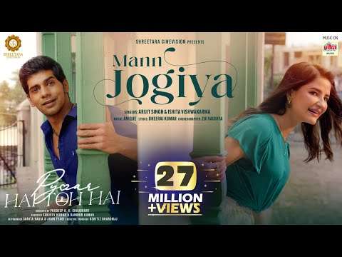 Mann Jogiya | Official Song | Arijit Singh,Ishita Vishwakarma | Anique | Dheeraj | Pyaar Hai Toh Hai