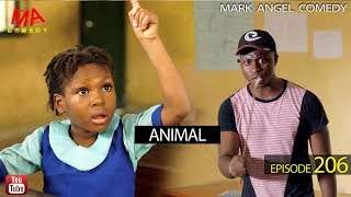 ANIMAL (Mark Angel Comedy) (Episode 206)