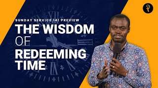 The Wisdom Of Redeeming Time | Sermon Preview | Apostle Grace Lubega