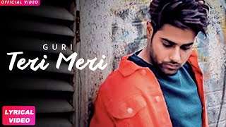 TERI MERI – GURI (Full Song) Latest Punjabi Songs 2018 | Geet MP3