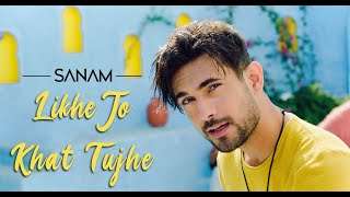 Likhe Jo Khat Tujhe | Sanam