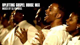 UPLIFTING GOSPEL HOUSE MIX