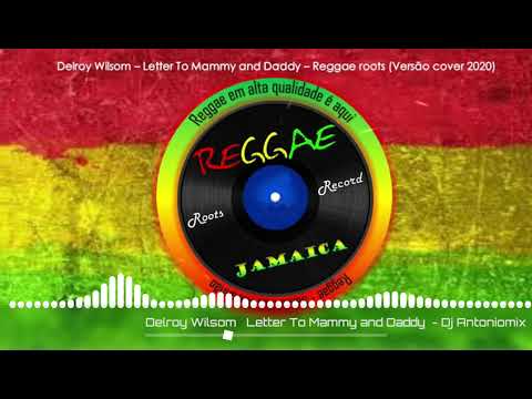 Delroy Wilsom – Letter To Mammy and Daddy -Reggae roots-versão cover 2020