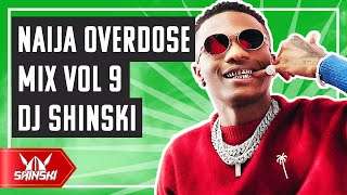 🔥 AFROBEAT! Naija Overdose video Mix Vol 9  DJ Shinski [Wizkid, Davido, Joeboy, Burna Boy, Tekno]