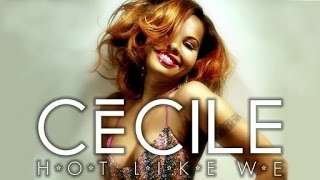 CeCile – Hot Like We (Official Video)