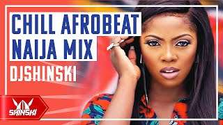 🔥 Chill Afrobeat 2020 Naija Mix Vol 1  Dj Shinski [Wizkid, Davido, Rema, Tiwa Savage, Simi, Joeboy]