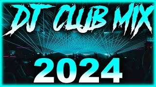 DJ CLUB SONGS 2024 ? Mashups & Remixes of Popular Songs 2024 | DJ Remix Club Music Party Mix 2024 🎉