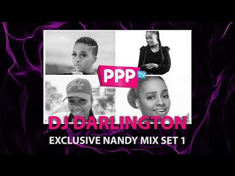 DJ DARLINGTON : EXCLUSIVE NANDY MIX SET 1 : PPP TV KENYA