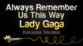 Lady Gaga  Always Remember Us This Way (Karaoke Version)