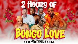 Dj B TheSpinDokta 2 Hours Bongo Love 2022 DiamondzuchuMarioHarmonizeRayvannyJovial