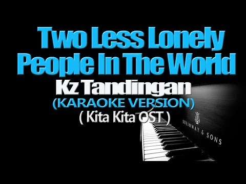 TWO LESS LONELY PEOPLE IN THE WORLD – KZ Tandingan (KARAOKE VERSION) (Kita Kita OST)