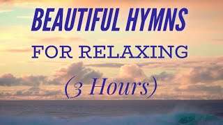 3 Hours of Beautiful Hymns for Relaxing (Hymn Compilation)