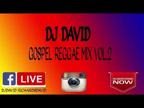 DJ DAVID GOSPEL REGGAE MIX VOL 2. (2019) BEST NEW GOSPEL REGGAE