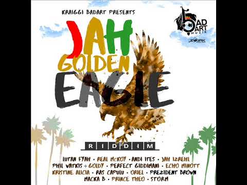 Jah Golden Eagle Riddim Mix (Full) Feat. Macka B Lutan Fyah Perfect Giddiman (August 2018)