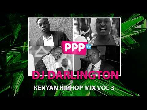 DJ DARLINGTON : KENYAN HIPHOP MIX VOL 3 : PPP TV