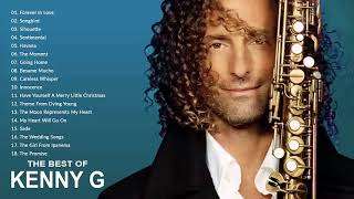 Kenny G Greatest Hits Full Album 2018 The Best Songs Of Kenny G Best Saxophone Love Songs 2018