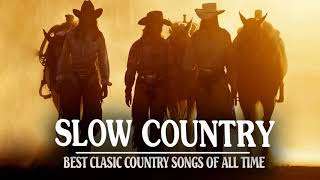 Top 100 Slow Country Songs Of All Time – Greatest Old Classic Country Music Hits Collection