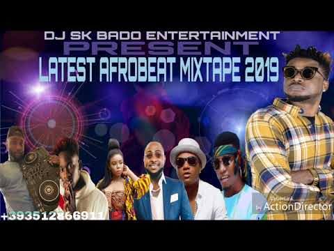 LATEST NAIJA AFROBEAT MIXTAPE 2019(DJ SK BADO)FT BURNA BOY/MASLOVE/TIMAYA/DAVIDO/KIZZ DANIEL/MP3