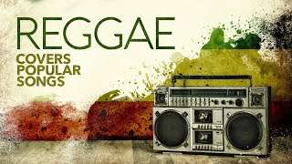 Reggae Covers of Popular Songs Mix