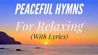 Peaceful Hymns for Relaxing (with lyrics) (1 Hour 40 Minutes) (Beautiful Hymn Compilation)