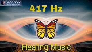 417 Hz Healing music – Let go of mental blockages Remove negative energy Ancient Frequency music