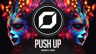 PSY-TRANCE ◉ Creeds  Push Up (Luminatix Remix)