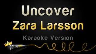 Zara Larsson – Uncover (Karaoke Version)