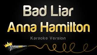 Anna Hamilton – Bad Liar (Karaoke Version)