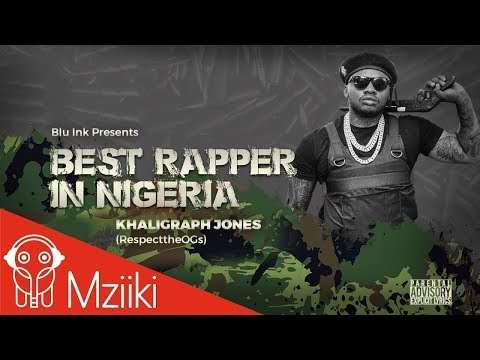 KHALIGRAPH JONES – BEST RAPPER IN NIGERIA (OFFICIAL AUDIO)