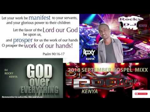 New Kenyan Gospel Mix September 2018 | DJ Rocky Kenya | part 1