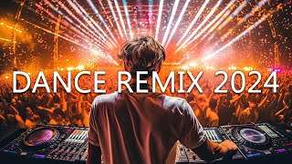 DANCE PARTY SONGS 2024 – Mashups & Remixes Of Popular Songs  – DJ Remix Club Music Dance Mix 2024