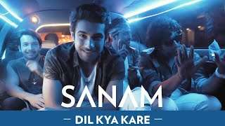 Dil Kya Kare | Sanam