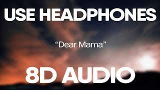 Tupac ? Dear Mama (8D Audio)