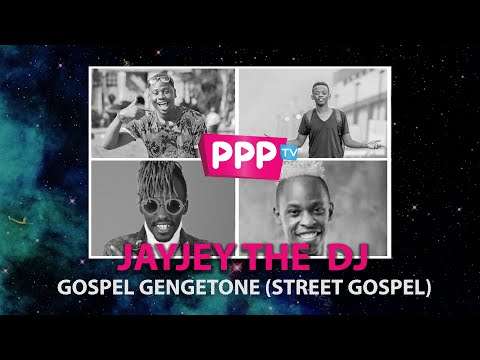 JAYJEY THE DJ : GOSPEL GENGETONE (STREET GOSPEL) : PPP TV KENYA