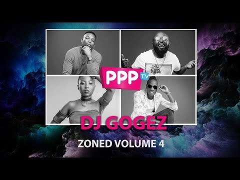 DJ GOGEZ : ZONED VOL 4 : PPP TV KENYA