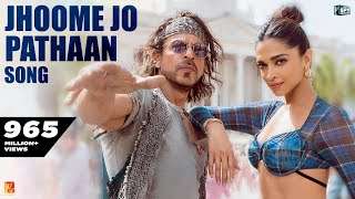 Jhoome Jo Pathaan Song | Shah Rukh Khan, Deepika | Vishal & Sheykhar, Arijit Singh, Sukriti, Kumaar