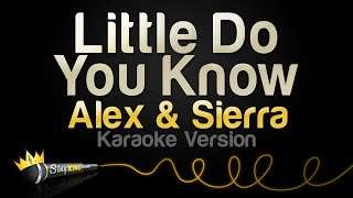 Alex & Sierra  Little Do You Know (Karaoke Version)