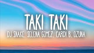 DJ Snake, Selena Gomez, Cardi B, Ozuna – Taki Taki (Lyrics)