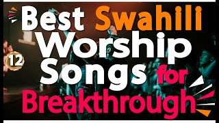 🔴Best Swahili Worship Songs of All Time | 2 Hours Nonstop Praise and Worship Gospel Mix | DJ LIFA