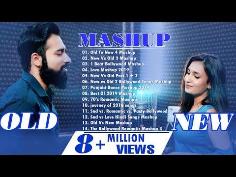 OLD VS NEW BOLLYWOOD MASHUP- HINDI ROMANTIC MASHUP SONGS 2019-INDIAN MASHUP 2019