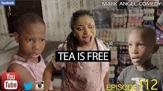 TEA IS FREE (Mark Angel Comedy) (Episode 112)