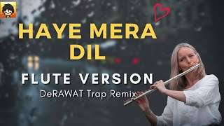 Haye Mera Dil (Flute Version) DeRAWAT Trap REMIX from ‘Gurnazar Medley’| Indian Flute Music Ringtone