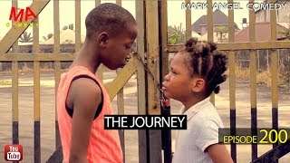 THE JOURNEY (Mark Angel Comedy) (Episode 200)