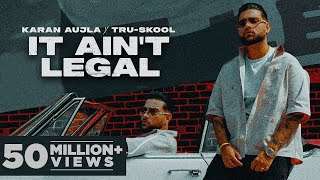 KARAN AUJLA : IT AIN’T LEGAL | Gurlej Akhtar | Tru-Skool | Rupan Bal | Latest Punjabi Songs 2021