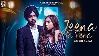 Jeena Ta Pena : Satbir Aujla (Full Video) Rav Dhillon | Latest Punjabi Songs | GK DIGITAL | Geet MP3